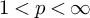 1 less than p less than infinity
