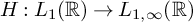 upper H colon upper L 1 left parenthesis double struck upper R right parenthesis right arrow upper L Subscript 1 comma infinity Baseline left parenthesis double struck upper R right parenthesis