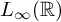 upper L Subscript infinity Baseline left parenthesis double struck upper R right parenthesis