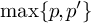 max left brace p comma p Superscript prime Baseline right brace