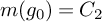 m left parenthesis g 0 right parenthesis equals upper C 2