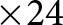 times 24