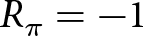 upper R pi equals minus 1