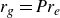 r Subscript g Baseline equals italic probability Subscript e