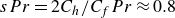 s upper P r equals 2 upper C Subscript h Baseline divided by upper C Subscript f Baseline upper P r almost equals 0.8