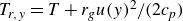 upper T Subscript r comma y Baseline equals upper T plus r Subscript g Baseline u left parenthesis y right parenthesis squared divided by left parenthesis 2 c Subscript p Baseline right parenthesis