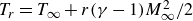 upper T Subscript r Baseline equals upper T Subscript normal infinity Baseline plus r left parenthesis gamma minus 1 right parenthesis upper M Subscript normal infinity Superscript 2 Baseline divided by 2
