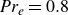italic probability Subscript e Baseline equals 0.8