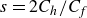 s equals 2 upper C Subscript h Baseline divided by upper C Subscript f