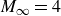 upper M Subscript normal infinity Baseline equals 4