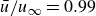 u overbar divided by u Subscript normal infinity Baseline equals 0.99