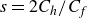 s equals 2 upper C Subscript h Baseline divided by upper C Subscript f