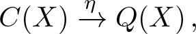 upper C left parenthesis upper X right parenthesis right arrow eta upper Q left parenthesis upper X right parenthesis comma