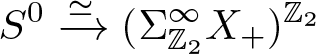 upper S 0 right arrow asymptotically equals left parenthesis upper Sigma upper Z 2 infinity upper X plus right parenthesis upper Z 2