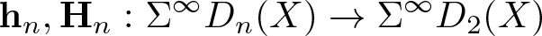 hn comma Hn colon upper Sigma infinity Dn left parenthesis upper X right parenthesis right arrow upper Sigma infinity upper D 2 left parenthesis upper X right parenthesis