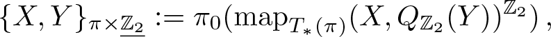 left brace upper X comma upper Y right brace pi times upper Z 2 quotation dash colon equals pi 0 left parenthesis mapT asterisk left parenthesis pi right parenthesis left parenthesis upper X comma QZ 2 left parenthesis upper Y right parenthesis right parenthesis upper Z 2 right parenthesis comma