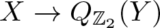 upper X right arrow QZ 2 left parenthesis upper Y right parenthesis