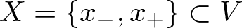 upper X equals left brace x minus comma x plus right brace subset of upper V