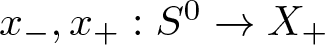 x minus comma x plus colon upper S 0 right arrow upper X plus