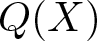 upper Q left parenthesis upper X right parenthesis