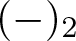 left parenthesis minus right parenthesis 2