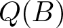 upper Q left parenthesis upper B right parenthesis