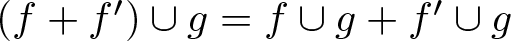 left parenthesis f plus f prime right parenthesis union g equals f union g plus f prime union g