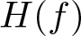 upper H left parenthesis f right parenthesis