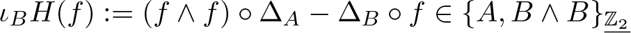 iota BH left parenthesis f right parenthesis colon equals left parenthesis f and f right parenthesis ring upper Delta upper A minus upper Delta upper B ring f element of left brace upper A comma upper B and upper B right brace upper Z 2 quotation dash