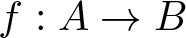 f colon upper A right arrow upper B