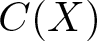 upper C left parenthesis upper X right parenthesis