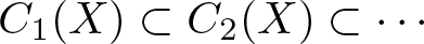 upper C 1 left parenthesis upper X right parenthesis subset of upper C 2 left parenthesis upper X right parenthesis subset of midline horizontal ellipsis