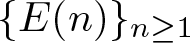 left brace upper E left parenthesis n right parenthesis right brace n greater than or equals 1