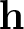 h