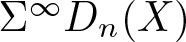 upper Sigma infinity Dn left parenthesis upper X right parenthesis