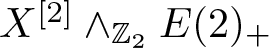 upper X left bracket 2 right bracket and upper Z 2 upper E left parenthesis 2 right parenthesis plus
