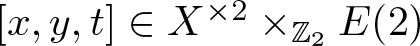 left bracket x comma y comma t right bracket element of upper X times 2 times upper Z 2 upper E left parenthesis 2 right parenthesis