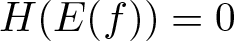 upper H left parenthesis upper E left parenthesis f right parenthesis right parenthesis equals 0