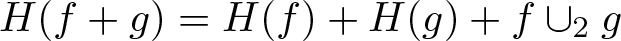 upper H left parenthesis f plus g right parenthesis equals upper H left parenthesis f right parenthesis plus upper H left parenthesis g right parenthesis plus f union 2 g