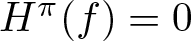 upper H pi left parenthesis f right parenthesis equals 0