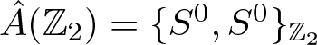 upper A caret left parenthesis upper Z 2 right parenthesis equals left brace upper S 0 comma upper S 0 right brace upper Z 2