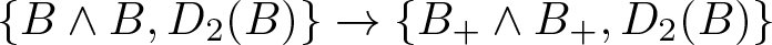 left brace upper B and upper B comma upper D 2 left parenthesis upper B right parenthesis right brace right arrow left brace upper B plus and upper B plus comma upper D 2 left parenthesis upper B right parenthesis right brace