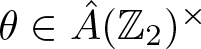 theta element of upper A caret left parenthesis upper Z 2 right parenthesis times