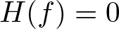 upper H left parenthesis f right parenthesis equals 0