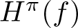 upper H pi left parenthesis f right parenthesis