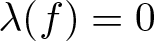 lamda left parenthesis f right parenthesis equals 0