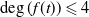 degree left parenthesis f left parenthesis t right parenthesis right parenthesis less than or slanted equals 4