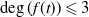 degree left parenthesis f left parenthesis t right parenthesis right parenthesis less than or slanted equals 3