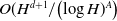 upper O left parenthesis upper H Superscript d plus 1 Baseline divided by left parenthesis log upper H right parenthesis Superscript upper A Baseline right parenthesis