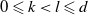 0 less than or slanted equals k less than l less than or slanted equals d